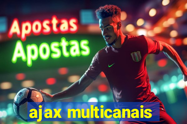 ajax multicanais