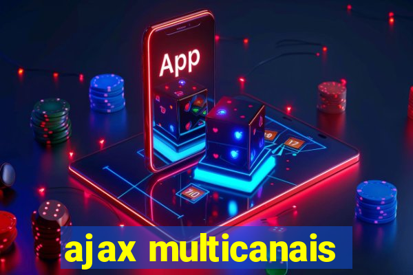 ajax multicanais