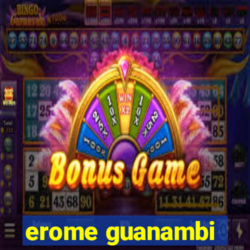 erome guanambi