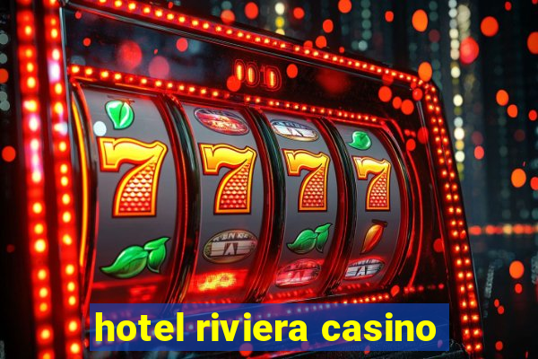 hotel riviera casino