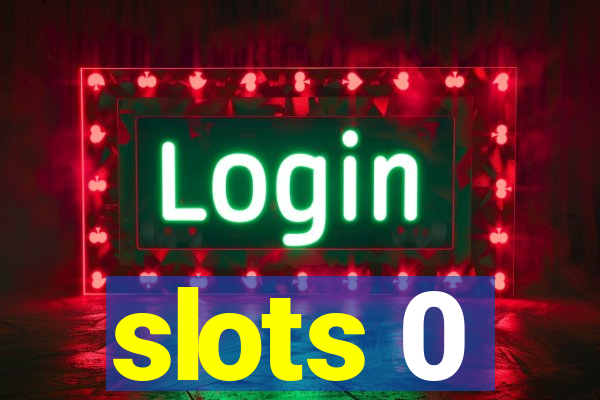 slots 0