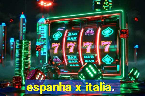 espanha x italia.