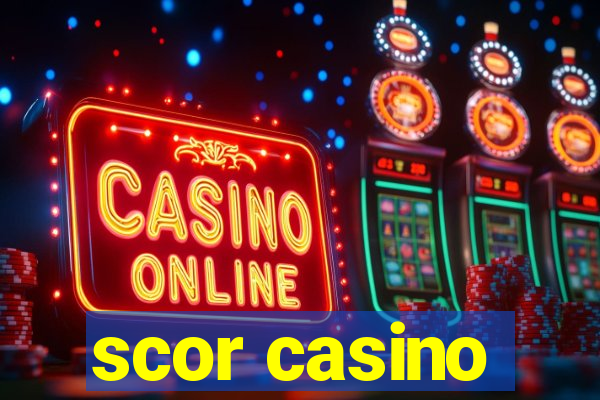 scor casino