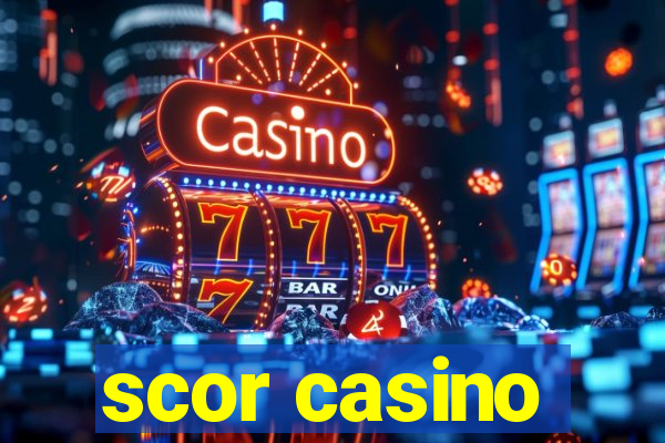 scor casino