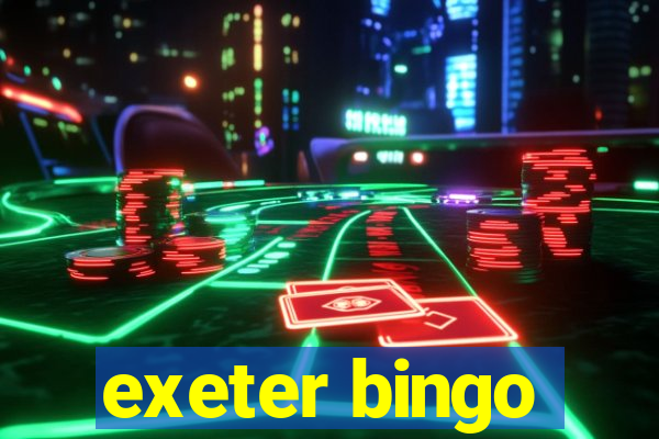 exeter bingo