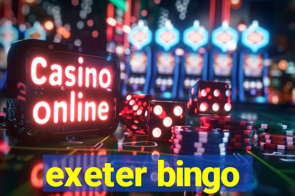 exeter bingo