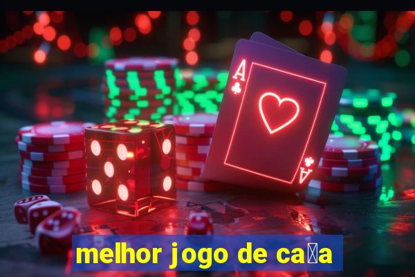 melhor jogo de ca莽a