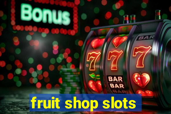 fruit shop slots