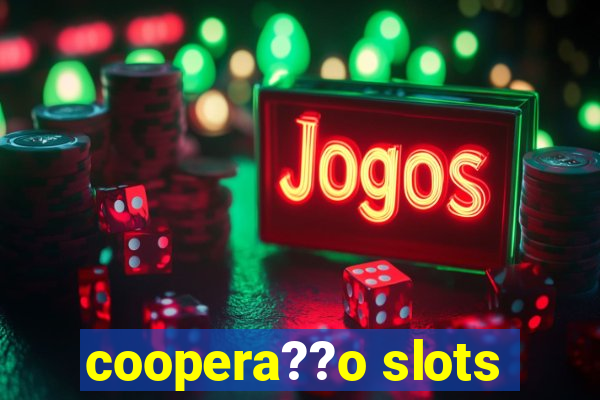 coopera??o slots