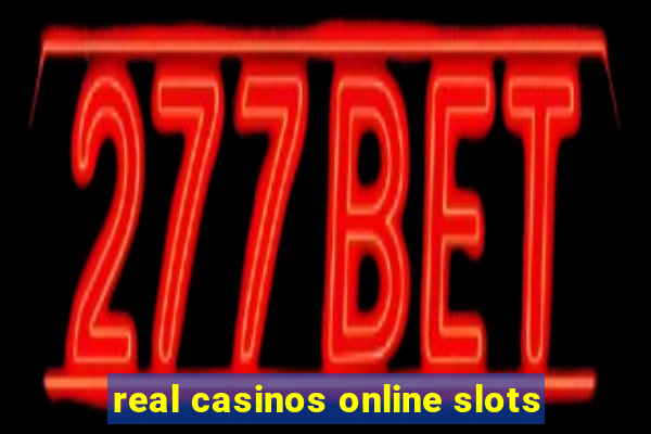 real casinos online slots