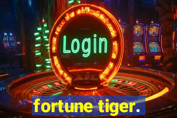 fortune tiger.