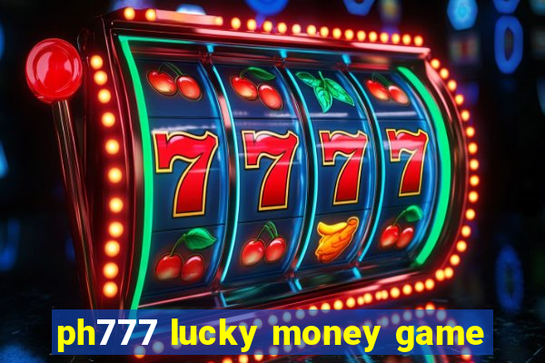 ph777 lucky money game