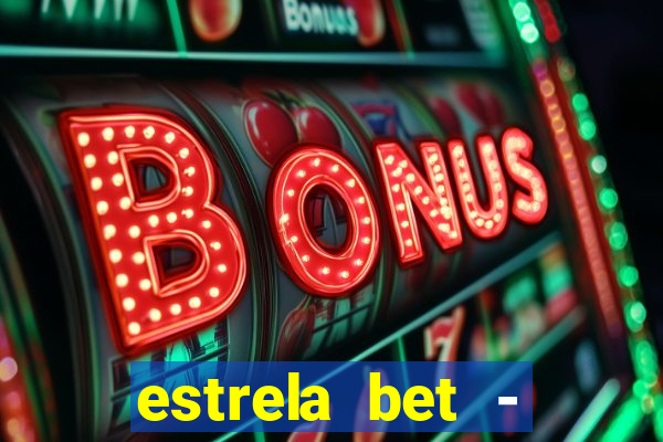 estrela bet - apostas online