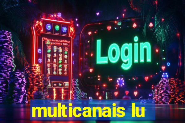 multicanais lu