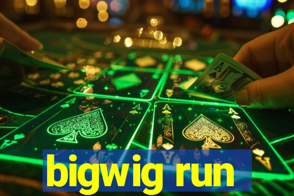 bigwig run