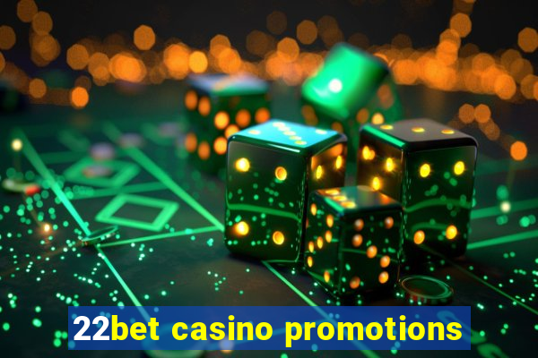 22bet casino promotions