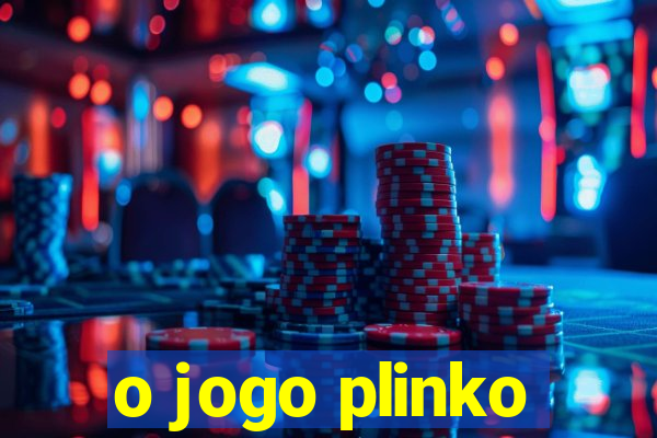 o jogo plinko