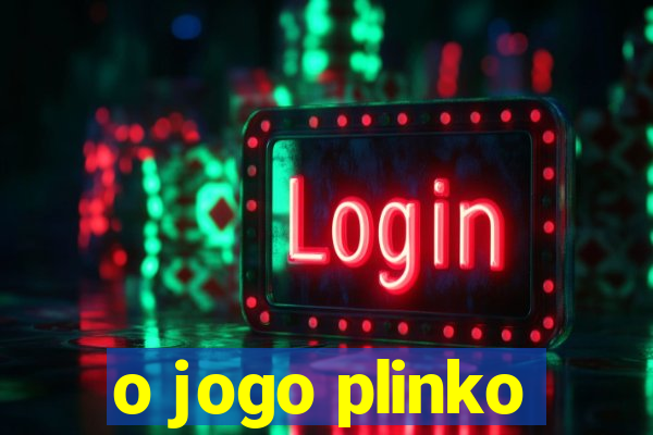 o jogo plinko