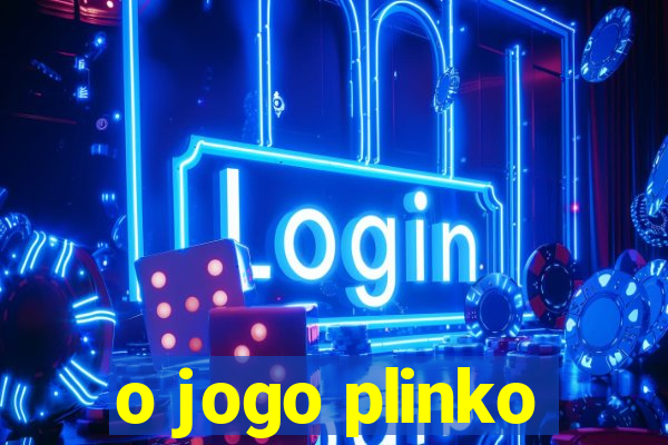 o jogo plinko