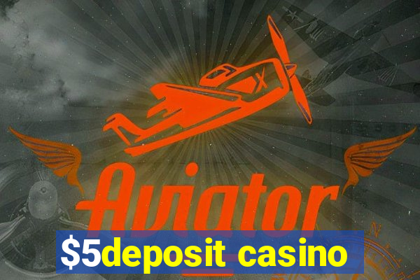 $5deposit casino