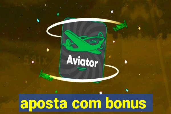 aposta com bonus