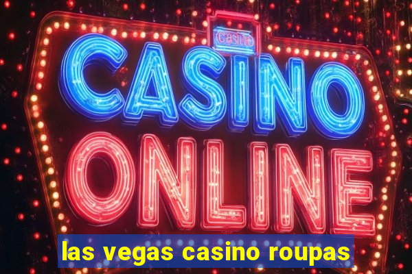 las vegas casino roupas