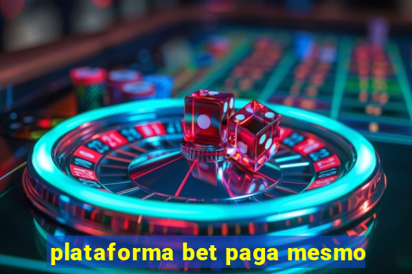 plataforma bet paga mesmo