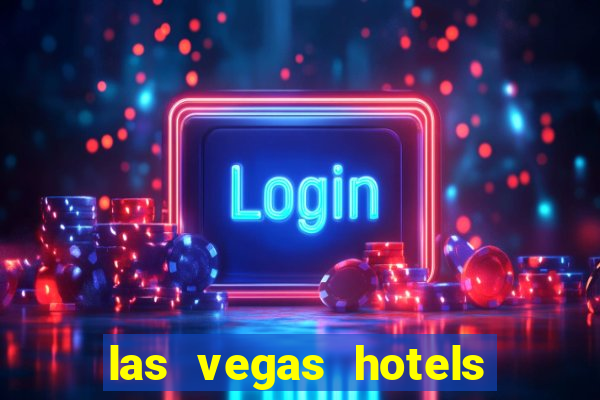 las vegas hotels and casinos