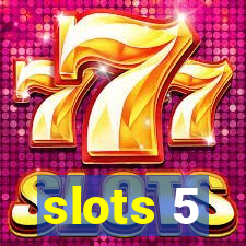 slots 5