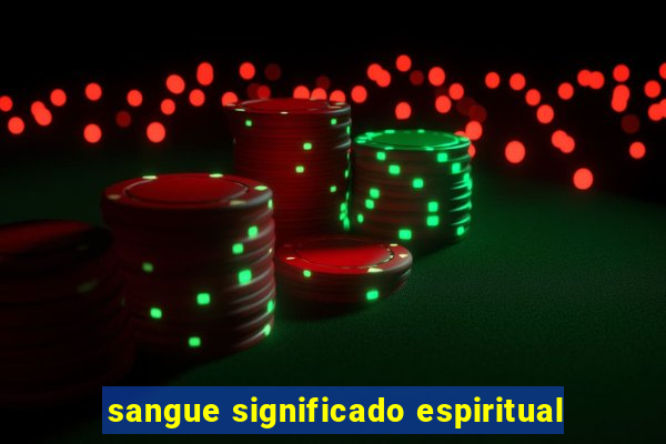 sangue significado espiritual