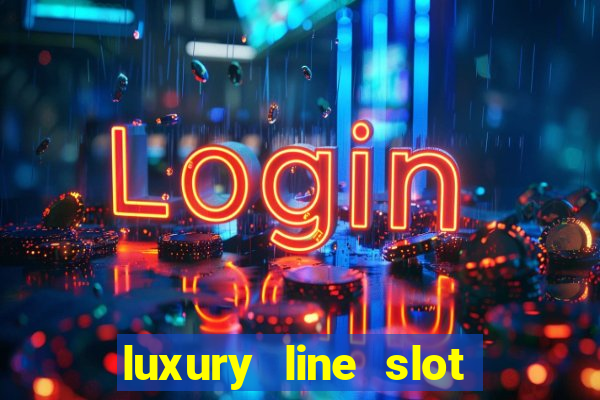 luxury line slot machine online