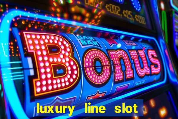 luxury line slot machine online