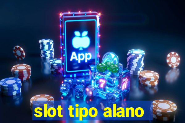 slot tipo alano