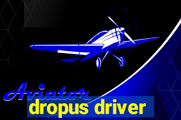 dropus driver