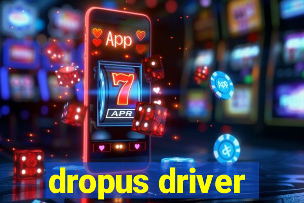 dropus driver