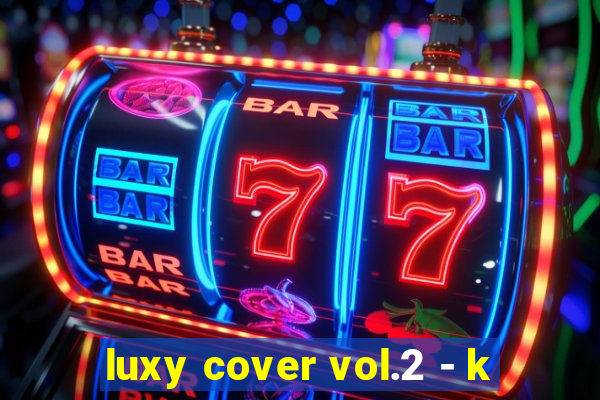 luxy cover vol.2 - k