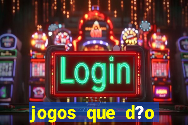 jogos que d?o dinheiro sem depósito