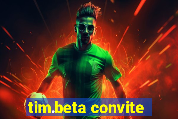 tim.beta convite