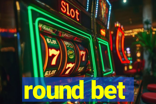 round bet