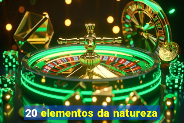 20 elementos da natureza