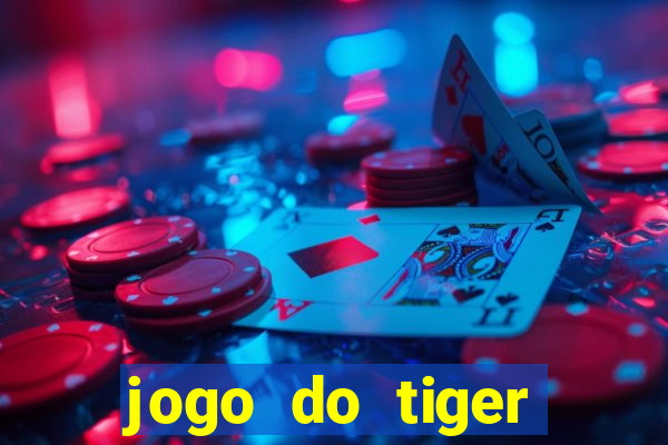 jogo do tiger gratis sem deposito