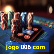 jogo 006 com