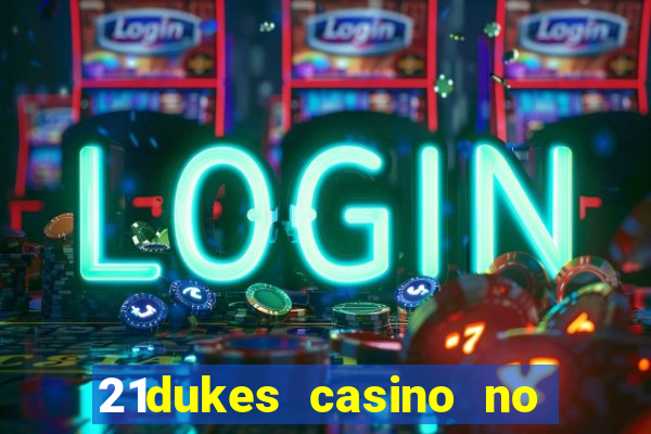 21dukes casino no deposit bonus codes