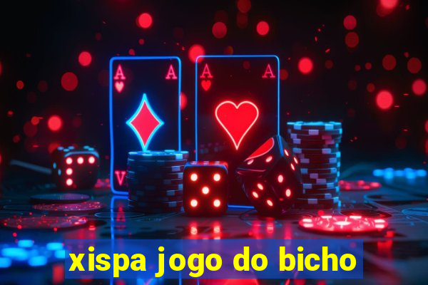 xispa jogo do bicho