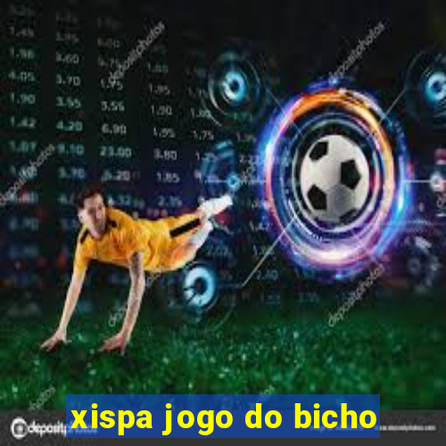 xispa jogo do bicho