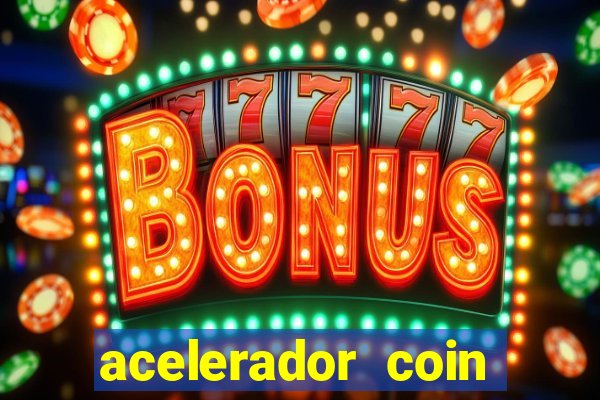 acelerador coin master 2024