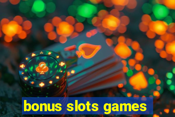 bonus slots games