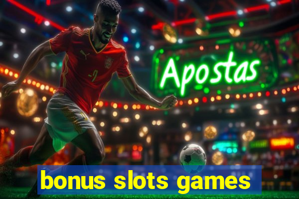 bonus slots games