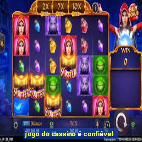 jogo do cassino é confiável