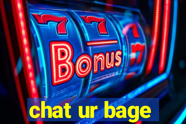 chat ur bage